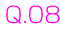 Q.08